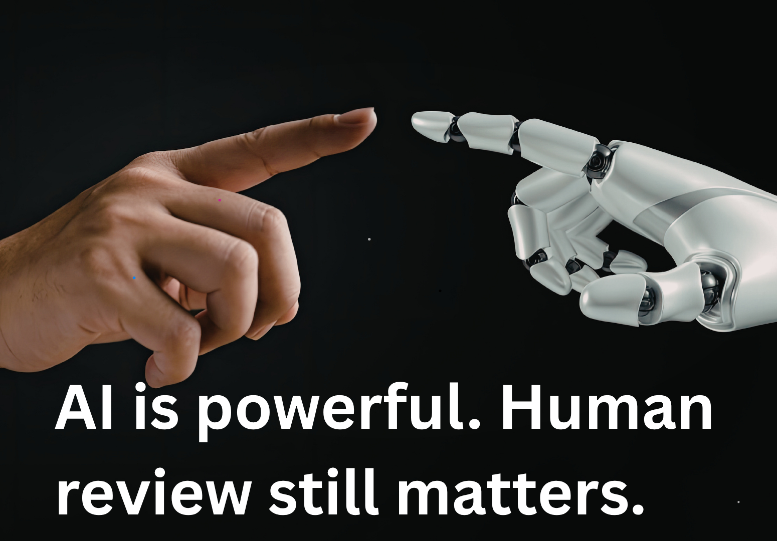 AI is powerful. Human review still matters.