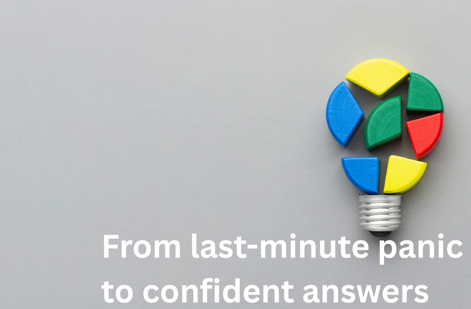 From last-minute panic to confident answers